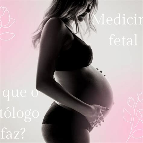 Medicina Fetal Como Especialidade Dra Marcela Godoy Dias Medicina