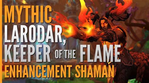 Mythic Larodar Keeper Of The Flame First Kill Enhancement Shaman PoV