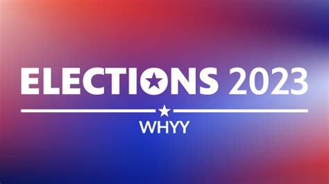 Whyys 2023 Elections Hub For Pa Philly N J