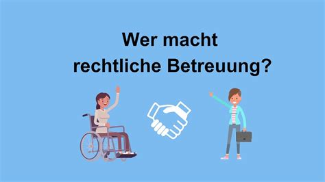 Rechtliche Betreuung einfach erklärt Wer macht rechtliche Betreuung