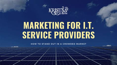 Marketing for IT Service Providers: How to Stand Out in a Crowded
