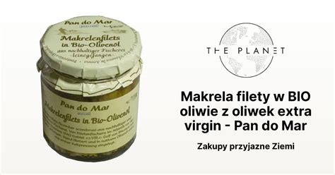 Makrela Filety W Bio Oliwie Z Oliwek Extra Virgin Pan Do Mar The Planet