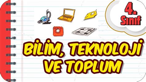 Bilim Teknoloji ve Toplum Basit Konu Anlatımı 4 Sınıf Sosyal 2023