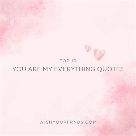 Top #10 You Are My Everything Quotes - Wish Your Friends