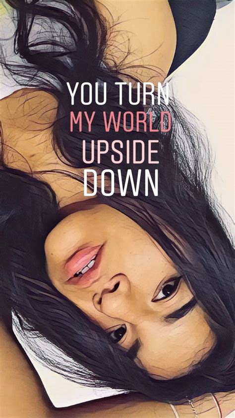 You Turn My World Upside Down