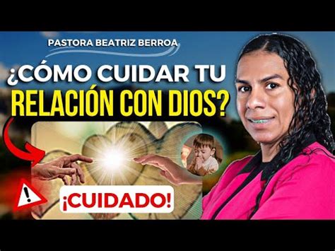 Pastora Beatriz Berroa Como Cuidar Tu Relacion Con Dios Youtube