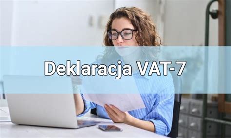 Deklaracja Vat Co To Jest Kiedy Kto I Jak Sk Ada Ten Formularz