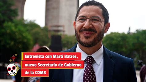 Entrevista Con Martí Batres Nuevo Secretario De Gobierno De La Cdmx