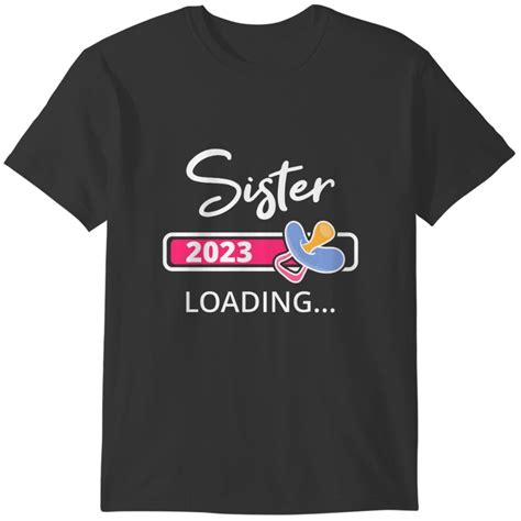 Sister 2023 Loading I Promoted To Big Sister T Shirt By Isuru Udayanga Printblur