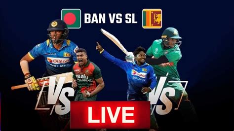 Sri Lanka Vs Bangladesh Super Fours Nd Match Live Cricket Score