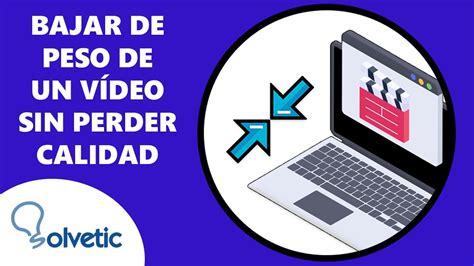 Cómo Bajar Peso de un Video sin Perder Calidad YouTube