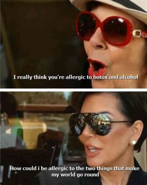 25 Funny And Totally Relatable Quotes From The Kardashians Kris Jenner Quotes Kris Jenner