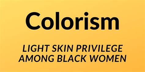 How Colorism Privileges Light Skin Black Women