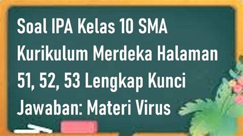 Soal IPA Kelas 10 SMA Kurikulum Merdeka Halaman 51 52 53 Lengkap