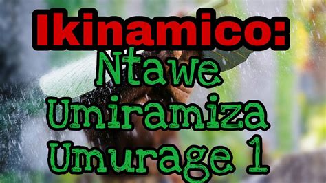 Ikinamico Ntawe Umiramiza Umurame Igice Cya Mbere By Radio Rwanda