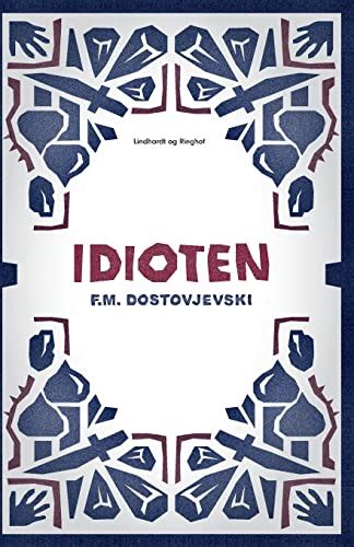 Idioten (Danish Edition) by Fjodor Mikhajlovitj Dostojevskij | Goodreads
