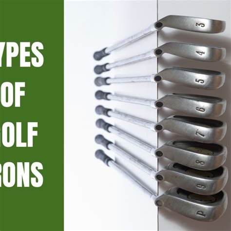 Types Of Golf Irons (Defining What’s Right For You) – Golf Educate