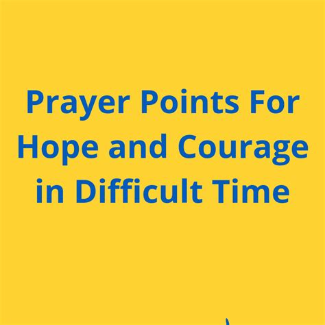 Prayer Points For Hope And Courage In Difficult Time Everyday Prayer Guide