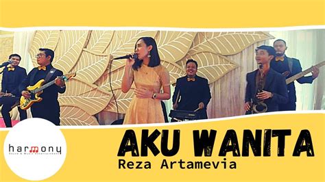 Reza Artamevia Aku Wanita Cover By Harmony Music Entertainment