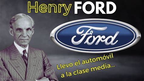 Revolucion La Industria Con Su M Todo La Historia De Ford Youtube