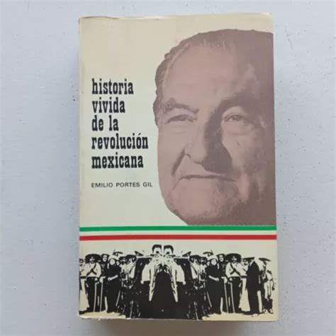 Historia Vivida De La Revoluci N Mexicana Emilio Portes Gil Mercadolibre