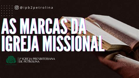 Rev Alexandre Faria As Marcas Da Igreja Missional Ipb Petrolina