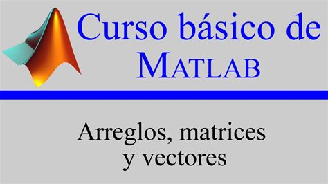 Tutorial De Matlab Paso A Paso Arreglos Matrices Y Vectores Youtube