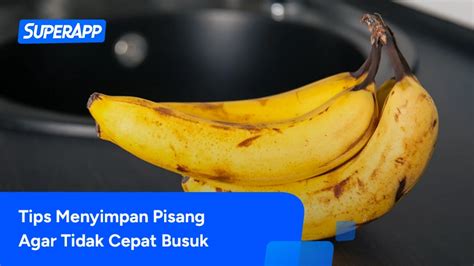 5 Cara Menyimpan Pisang Agar Tidak Cepat Busuk