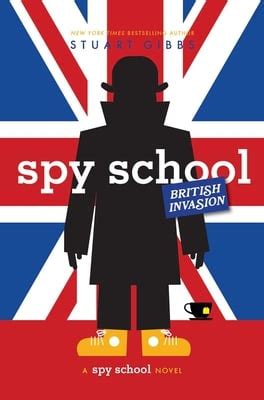 Spy School British Invasion by Stuart Gibbs