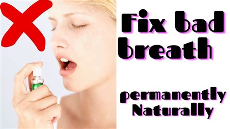 The Best Home Remedies To Fix Bad Breath Permanently Freshen Your Breath Naturally Effective