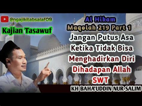 Gus Baha Hikam Jangan Putus Asa Ketika Tidak Bisa Menghadirkan Diri