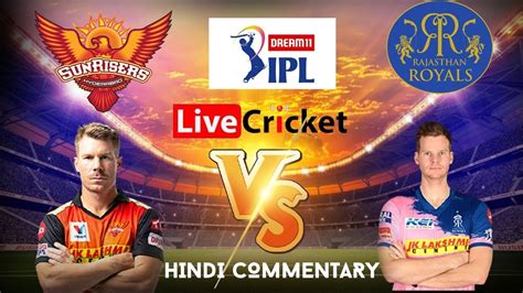 Ipl Cricket Live Stream Srh Vs Rr Live Score Ipl Live Score