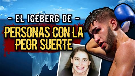 El Iceberg De Personas Con La Peor Suerte Youtube