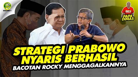 Papa Dimas STRATEGI PRABOWO GAGAL TOTAL GEGARA BACOTAN ROCKY GERUNG