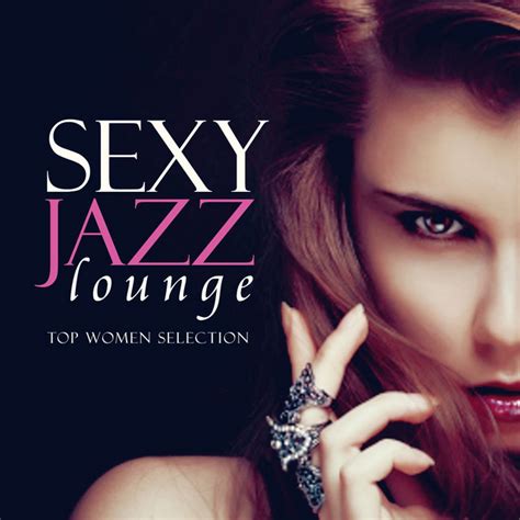 Sexy Jazz Lounge Top Women Selection Compilation By Various Artists