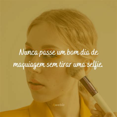 Frases Sobre Maquiagem Para Quem Procura A Legenda Perfeita