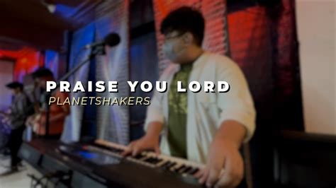 Praise You Lord Planetshakers City Hope Music Ph Cover Youtube