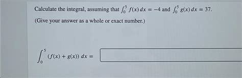 Solved Calculate The Integral Assuming That ∫05f X Dx 4