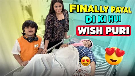 Finally Payal Didi Ki Hui Wish Poori YouTube