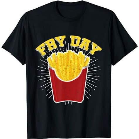 Fry Day Funny French Fries Potato Fast Food T Shirt