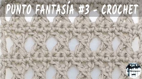 Punto Fantasía Crochet 3 Ganchillo El Vainiquero