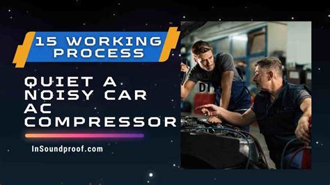 How To Quiet A Noisy Car Ac Compressor 15 Working Processes In Soundproof