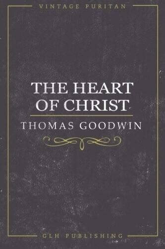 The Heart Of Christ Vintage Puritan Paperback By Goodwin Thomas Good Ebay