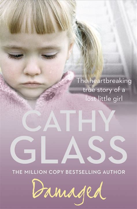 Damaged The Heartbreaking True Story Of A Forgotten Child By Cathy