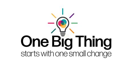 One Big Thing 2024 One Big Thing Starts With One Small Change A