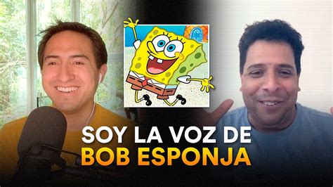 Soy La Voz De Bob Esponja Luis Careño I Ecp Podcast Youtube