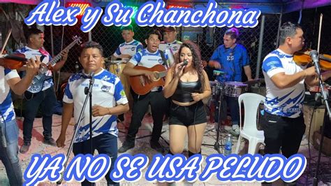 ALEX Y SU CHANCHONA YA NO SE USA PELUDO MIX YouTube