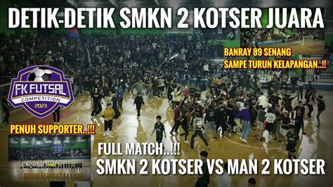 Smkn Kota Serang Vs Man Kota Serang Final Fk Futsal Youtube