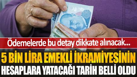 5 bin lira emekli ikramiyesinin hesaplara yatacağı tarih belli oldu