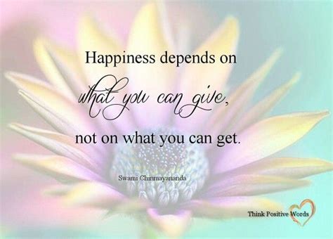 Happiness Depends On What You Can Give Not On What You Can Get Think